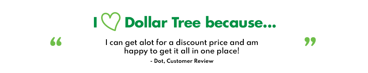 Our customers love Dollar Tree